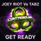 Get Ready (Joey Riot vs. Tabz) - Joey Riot & Tabz lyrics