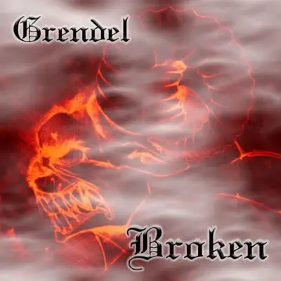 Broken - Grendel