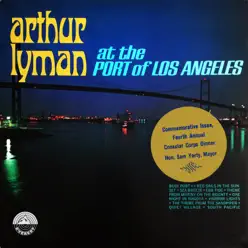 At the Port of Los Angeles - Arthur Lyman At the Port of Los Angeles - Arthur Lyman