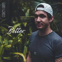 Better - Single - Corey Gray Better - Single - Corey Gray