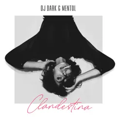 Clandestina - Single by Dj Dark & Mentol album reviews, ratings, credits