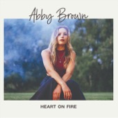 Abby Brown - Heart on Fire