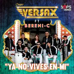 Ya No Vives en Mi (feat. Bereni-C) - Single - Grupo Versax Ya No Vives en Mi (feat. Bereni-C) - Single - Grupo Versax