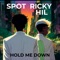 Hold Me Down (feat. Ricky Hil) - Spot lyrics