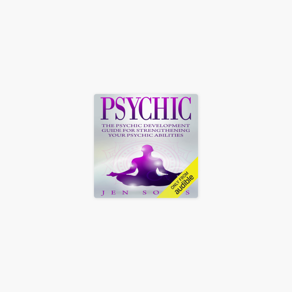 Psychic The Psychic Development Guide For Strengthening Your Psychic Abilities Unabridged On Apple Books