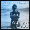 Love Got You - Single album lyrics, reviews, download