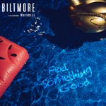 Biltmore - Feel Something Good