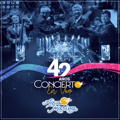 42 Años: Concierto (En Vivo) - Agua Marina