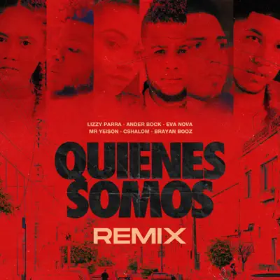 Quienes Somos Remix (feat. Ander Bock, Mr Yeison, Brayan Booz & Eva Nova) - Single - Lizzy Parra Quienes Somos Remix (feat. Ander Bock, Mr Yeison, Brayan Booz & Eva Nova) - Single - Lizzy Parra