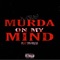 Murda on My Mind (feat. Ypn Willis) - K-crae lyrics