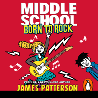 James Patterson - Middle School: Born to Rock artwork