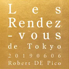 Les Rendez-vous de Tokyo 20190606 by Robert DE Pico album reviews, ratings, credits