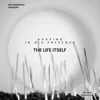 The Life Itself album lyrics, reviews, download