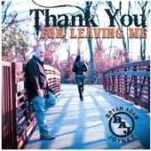 Bryan Adam Joyner - Thank You for Leaving Me