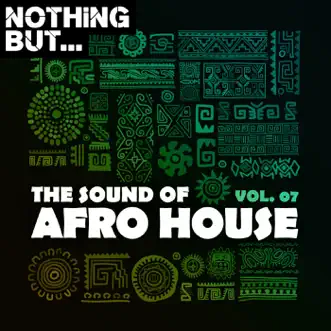 Nothing But... The Sound of Afro House, Vol. 07 by Various Artists album reviews, ratings, credits