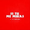 Si Tu Me Miras - Single