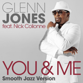 You & Me (feat. Nick Colionne) [Smooth Jazz Version] - グレン・ジョーンズ