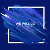 We Will Go - Single