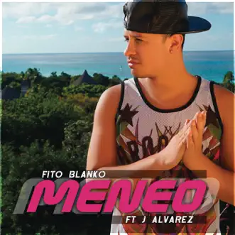 Meneo (feat. J Alvarez) [Remix] by Fito Blanko song reviws