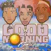 Good Morning (Remix) [feat. Lil Yachty & NLE Choppa] - Single album lyrics, reviews, download