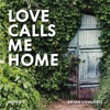 Love Calls Me Home - Single artwork