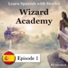 Learn Spanish with Stories, B2 Advanced: Wizard Academy, Episode 1