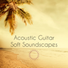 Acoustic Guitar Soft Soundscapes – Smooth Background Music - Various Artists