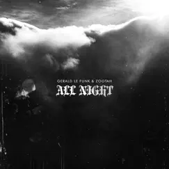 All Night - Single by Gerald Le Funk & ZOOTAH album reviews, ratings, credits