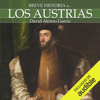 Breve historia de los Austrias (Unabridged) - David Alonso García