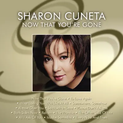 Now That You're Gone - Sharon Cuneta Now That You're Gone - Sharon Cuneta