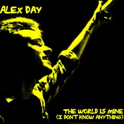 The World Is Mine (I Don't Know Anything) by Alex Day album reviews, ratings, credits