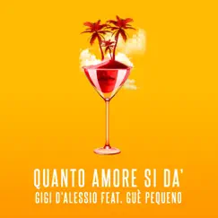 Quanto amore si dà (feat. Guè Pequeno) - Single by Gigi D'Alessio album reviews, ratings, credits