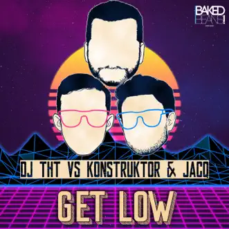 Get Low - Single by DJ THT & Konstruktor & JacQ album reviews, ratings, credits