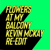 Flowers at My Balcony (Kevin Mckay Edit) artwork