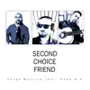 Second Choice Friend (feat. Hawk & Z) - Single album lyrics, reviews, download