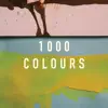 1000 Colours - Single album lyrics, reviews, download