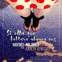 Si ella me faltara alguna vez (feat. Julieta Venegas) - Single by Haydée Milanés album reviews, ratings, credits