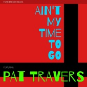 Ain't My Time to Go (feat. Pat Travers) artwork