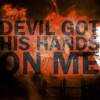 Devil Got His Hands on Me - Single artwork