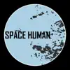 Space Human - Single album lyrics, reviews, download