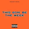 This Gon' Be the Week (feat. Thoro Bred) - Single album lyrics, reviews, download