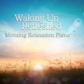 Waking up Refreshed ~ Morning Relaxation Piano artwork