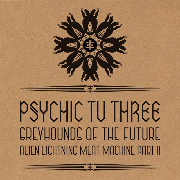 Greyhounds of the Future vs. Alien Lightning Meat Machine Pt. 2 - EP by  Psychic TV on Apple Music