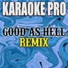 Good As Hell Remix (Originally Performed by Lizzo & Ariana Grande) [Karaoke Version] - Single