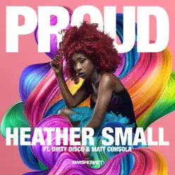 Proud (feat. Dirty Disco & Matt Consola) - Single - Heather Small Proud (feat. Dirty Disco & Matt Consola) - Single - Heather Small