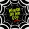 Where Do We Go? - Sumo Cyco lyrics