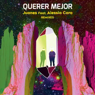 Querer Mejor (Remixes) [feat. Alessia Cara] - Single by Juanes album reviews, ratings, credits