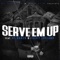 Serve 'em Up (feat. Lucky Luciano & GT Garza) - Da Damn Sen & Rico Rich lyrics