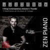 Zen Piano - I Ching Contemplations Volume 5: Thunder - 72 Meditations on the Book of Changes album lyrics, reviews, download