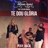 Te Dou Glória (Playback) [feat. Delino Marçal] - Single